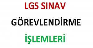 LGS Sınav Görevlendirme İşlemleri