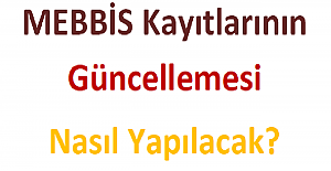 MEBBİS Kayıtlarının Güncellemesi Nasıl Yapılacak?