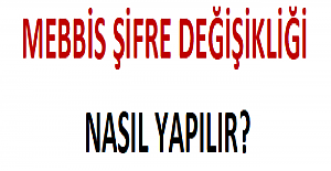 MEBBİS Şifre Değişikliği Nasıl Yapılır?