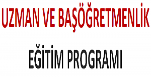 Uzman ve Başöğretmenlik Eğitim Programı