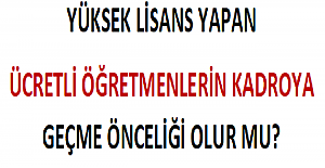 Yüksek Lisans Yapan Ücretli Öğretmenlerin Kadroya Geçme Önceliği Olur mu?