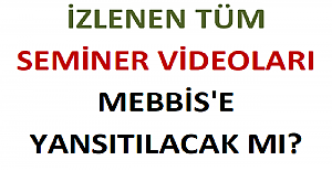 İzlenen Tüm Seminer Videoları MEBBİS'e Yansıtılacak mı?