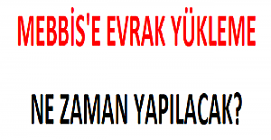 MEBBİS'e Evrak Yükleme Ne Zaman Yapılacak?