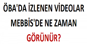 ÖBA'da İzlenen Videolar MEBBİS'de Ne Zaman Görünür?