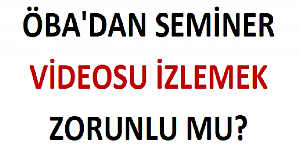 ÖBA'dan Seminer Videosu İzlemek Zorunlu mu?