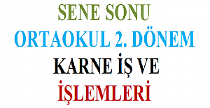 Sene Sonu Ortaokul 2. Dönem Karne İş Ve İşlemleri
