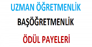 Uzman Öğretmenlik ve Başöğretmenlik Ödül Payeleri