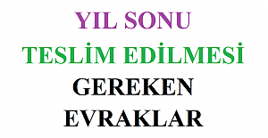 Yıl Sonu Teslim Edilmesi Gereken Evraklar