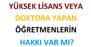Yüksek Lisans veya Doktora Yapan Öğretmenlerin Hakkı Var mı?