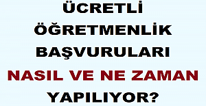 Ücretli Öğretmenlik Başvuruları Nasıl ve Ne Zaman Yapılıyor? 