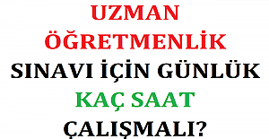 Uzman Öğretmenlik Sınavı İçin Günlük Kaç Saat Çalışmalı?
