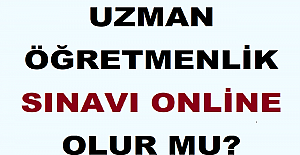 Uzman Öğretmenlik Sınavı Online Olur mu?