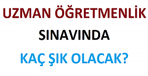 Uzman Öğretmenlik Sınavında Kaç Şık Olacak?