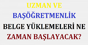 Uzman ve Başöğretmenlik Belge Yüklemeleri Ne Zaman Başlayacak?