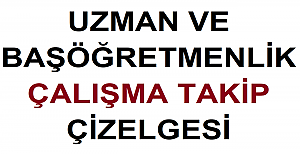 Uzman ve Başöğretmenlik Çalışma Takip Çizelgesi