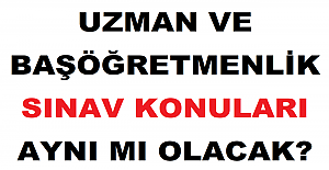 Uzman ve Başöğretmenlik Sınav Konuları Aynı mı Olacak?