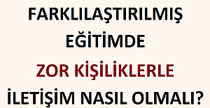 Farklılaştırılmış Eğitimde Zor Kişiliklerle İletişim Nasıl Olmalı?
