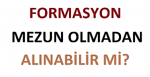 Formasyon Mezun Olmadan Alınabilir mi?