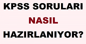 KPSS Soruları Nasıl Hazırlanıyor? 