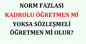 Norm Fazlası Kadrolu Öğretmen mi, Yoksa Sözleşmeli Öğretmen mi Olur?