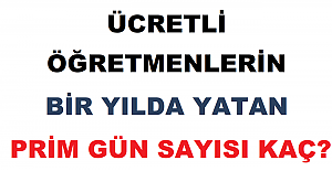 Ücretli Öğretmenlerin Bir Yılda Yatan Prim Gün Sayısı Kaç?