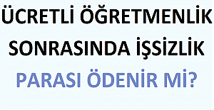 Ücretli Öğretmenlik Sonrasında İşsizlik Parası Ödenir mi?