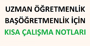 Uzman Öğretmenlik ve Başöğretmenlik İçin Kısa Çalışma Notları