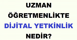 Uzman Öğretmenlikte Dijital Yetkinlik Nedir?