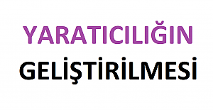 Yaratıcılığın Geliştirilmesi