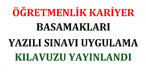Öğretmenlik Kariyer Basamakları Yazılı Sınavı Uygulama Kılavuzu Yayınlandı