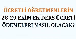 Ücretli Öğretmenlerin 28-29 Ekim Ek Ders Ücreti Ödemeleri Nasıl Olacak?