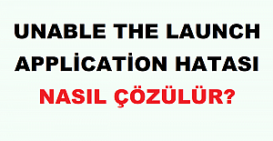 Unable The Launch Application Hatası Nasıl Çözülür?