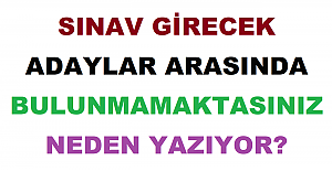 Sınava Girecek Adaylar Arasında Bulunmamaktasınız Neden Yazıyor?