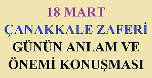 18 Mart Çanakkale Zaferi Günün Anlam ve Önemi Konuşması