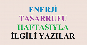 Enerji Tasarrufu Haftasıyla İlgili Yazılar