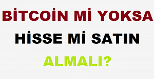 Bitcoin mi Yoksa Hisse mi Satın Almalı?
