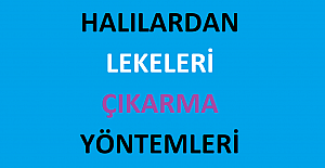 Halılardan Lekeleri Çıkarma Yöntemleri Nelerdir?