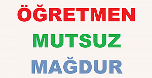 Öğretmen Mutsuz ve Mağdur