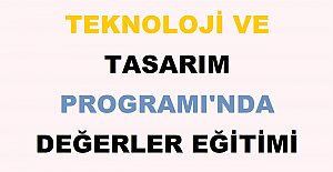 Teknoloji ve Tasarım Programı'nda Değerler Eğitimi