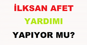 İLKSAN Afet Yardımı Yapıyor mu?