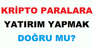 Kripto Paralara Yatırım Yapmak Doğru mu?