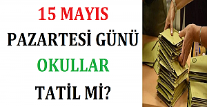 15 Mayıs Pazartesi Günü Okullar Tatil mi?
