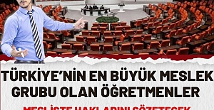 Türkiye’nin En Büyük Meslek Grubu Olan Öğretmenler Mecliste Haklarını Gözetecek Öğretmen Kökenli Milletvekilleri İstiyor