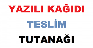 Yazılı Kağıdı Teslim Tutanağı