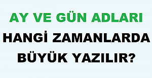 Ay ve Gün Adları Hangi Zamanlarda Büyük Yazılır?