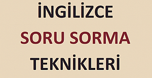 İNGİLİZCE SORU SORMA TEKNİKLERİ