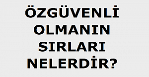 Özgüvenli Görünmenin Sırları Nelerdir?