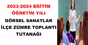 2023-2024 Eğitim Öğretim Yılı Görsel Sanatlar İlçe Zümre Toplantı Tutanağı