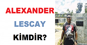 Alexander Lescay Kimdir?