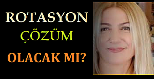 ROTASYON ÇÖZÜM OLACAK MI?